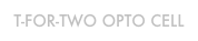 T-FOR-TWO OPTO CELL
